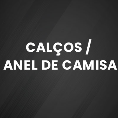 CALÇOS / ANEL DE CAMISA