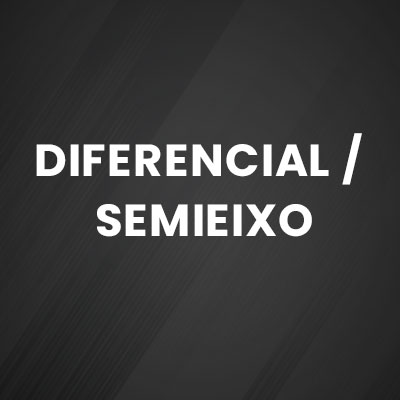 DIFERENCIAL / SEMIEIXO