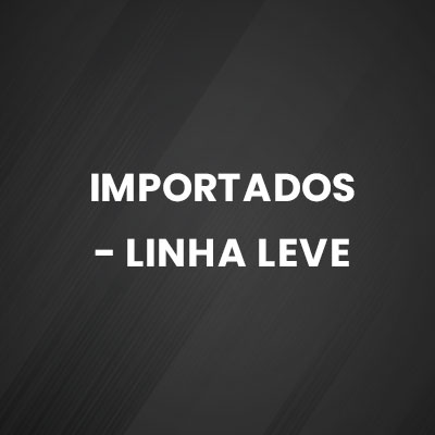 IMPORTADOS - LINHA LEVE